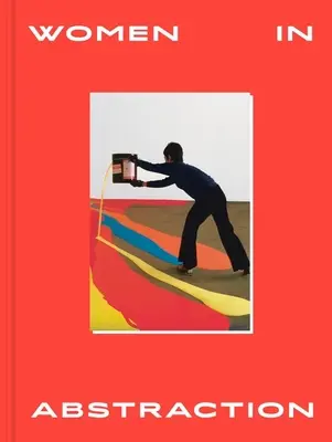 Frauen in der Abstraktion - Women in Abstraction