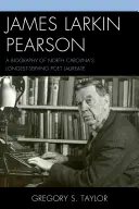 James Larkin Pearson: Eine Biographie von North Carolinas dienstältestem Dichterpreisträger - James Larkin Pearson: A Biography of North Carolina's Longest Serving Poet Laureate