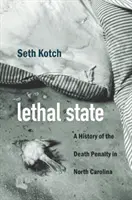 Tödlicher Staat: Eine Geschichte der Todesstrafe in North Carolina - Lethal State: A History of the Death Penalty in North Carolina