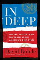 In Deep: Das FBI, die CIA und die Wahrheit über Amerikas tiefen Staat - In Deep: The Fbi, the Cia, and the Truth about America's Deep State