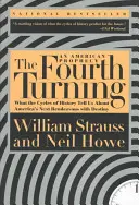 Die vierte Zeitenwende: Was uns die Zyklen der Geschichte über Amerikas nächstes Rendezvous mit dem Schicksal verraten - The Fourth Turning: What the Cycles of History Tell Us about America's Next Rendezvous with Destiny