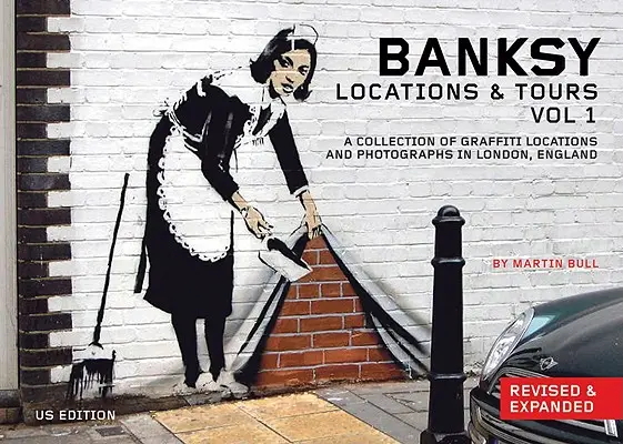 Banksy Locations and Tours Volume 1: Eine Sammlung von Graffiti-Standorten und -Fotos in London, England - Banksy Locations and Tours Volume 1: A Collection of Graffiti Locations and Photographs in London, England