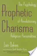 Prophetisches Charisma: Die Psychologie revolutionärer religiöser Persönlichkeiten - Prophetic Charisma: The Psychology of Revolutionary Religious Personalities