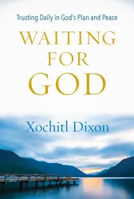 Warten auf Gott: Tägliches Vertrauen in Gottes Plan und Zeitplan - Waiting for God: Trusting Daily in God's Plan and Pace