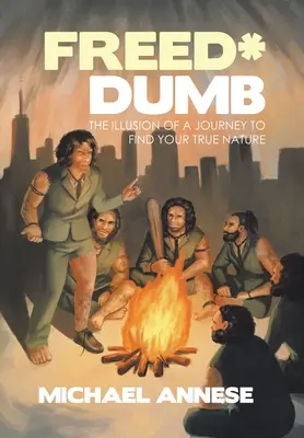 Befreit*Dumm: Die Illusion einer Reise zur Suche nach deiner wahren Natur - Freed*Dumb: The Illusion of a Journey to Find Your True Nature