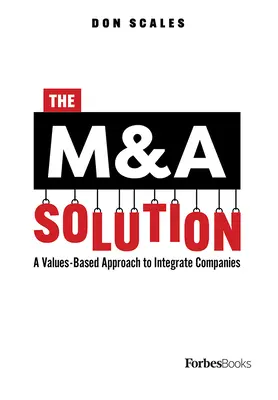 Die M&A-Lösung: Ein wertebasierter Ansatz zur Integration von Unternehmen - The M&A Solution: A Values-Based Approach to Integrate Companies