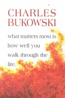 Was am meisten zählt, ist, wie gut du durchs Feuer gehst - What Matters Most is How Well You Walk Through the Fire