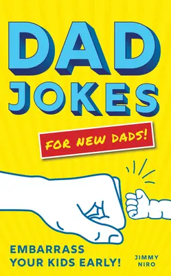 Papa-Witze für neue Väter: Bringen Sie Ihre Kinder früh in Verlegenheit! - Dad Jokes for New Dads: Embarrass Your Kids Early!