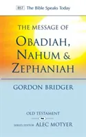 Die Botschaft von Obadja, Nahum und Zephanja: Die Güte und Strenge Gottes - The Message of Obadiah, Nahum and Zephaniah: The Kindness and Severity of God