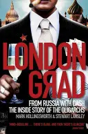 Londongrad: Aus Russland mit Bargeld; die Insider-Geschichte der Oligarchen - Londongrad: From Russia with Cash;the Inside Story of the Oligarchs