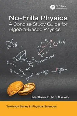 Physik ohne Schnickschnack: Ein kompakter Studienführer für algebra-basierte Physik - No-Frills Physics: A Concise Study Guide for Algebra-Based Physics