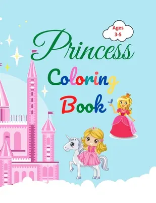 Prinzessin Färbung Buch: Erstaunliche Prinzessin Malbuch für Kinder im Alter von 3-5 Lovely Geschenk für Mädchen Prinzessin Malbuch mit hoher Qualität Seiten - Princess Coloring Book: Amazing Princess Coloring Book for Kids ages 3-5 Lovely Gift for Girls Princess Coloring Book with High Quality Pages