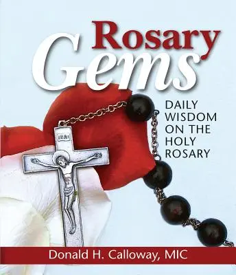 Rosenkranz Edelsteine: Tägliche Weisheit über den Heiligen Rosenkranz - Rosary Gems: Daily Wisdom on the Holy Rosary