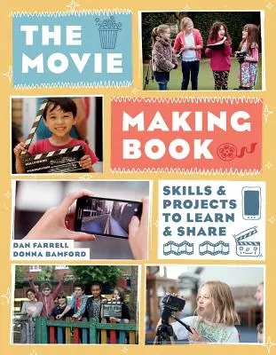 Das Buch zum Filmemachen: Fertigkeiten und Projekte zum Lernen und Weitergeben - The Movie Making Book: Skills and Projects to Learn and Share