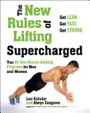 Die neuen Regeln des Krafttrainings: Supercharged: Zehn brandneue Programme für Männer und Frauen - The New Rules of Lifting Supercharged: Ten All-New Programs for Men and Women