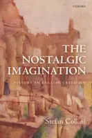 Die nostalgische Vorstellungskraft: Geschichte in der englischen Literaturkritik - The Nostalgic Imagination: History in English Criticism