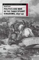 Politik und Krieg in den drei Stuart-Königreichen, 1637-49 - Politics and War in the Three Stuart Kingdoms, 1637-49