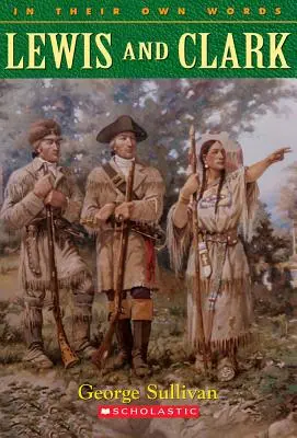 Lewis & Clark (in ihren eigenen Worten): Lewis und Clark - Lewis & Clark (in Their Own Words): Lewis & Clark