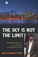 Der Himmel ist nicht die Grenze: Abenteuer eines städtischen Astrophysikers - The Sky Is Not the Limit: Adventures of an Urban Astrophysicist