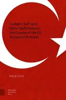 Die Selbst- und Fremddefinition der Türkei im Zuge des EU-Beitrittsprozesses - Turkey's 'Self' and 'Other' Definitions in the Course of the Eu Accession Process