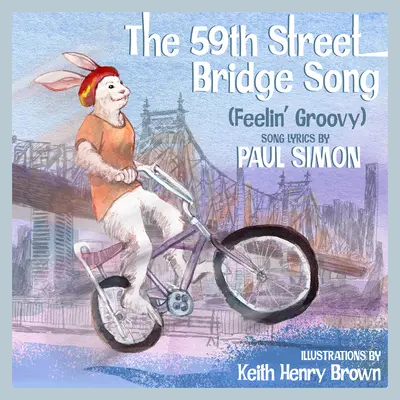 Das Lied von der Brücke der 59. Straße (Feelin' Groovy): Ein Bilderbuch für Kinder - The 59th Street Bridge Song (Feelin' Groovy): A Children's Picture Book