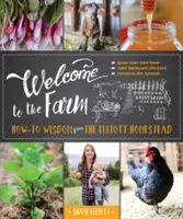 Willkommen auf der Farm: Lebensweisheiten vom Elliott Homestead - Welcome to the Farm: How-To Wisdom from the Elliott Homestead