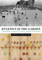 Eugenik im Garten: Transatlantische Architektur und die Erschaffung der Modernität - Eugenics in the Garden: Transatlantic Architecture and the Crafting of Modernity