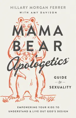 Mama Bear Apologetics(r) Leitfaden zur Sexualität: Wie Sie Ihre Kinder befähigen, Gottes Plan zu verstehen und auszuleben - Mama Bear Apologetics(r) Guide to Sexuality: Empowering Your Kids to Understand and Live Out God's Design
