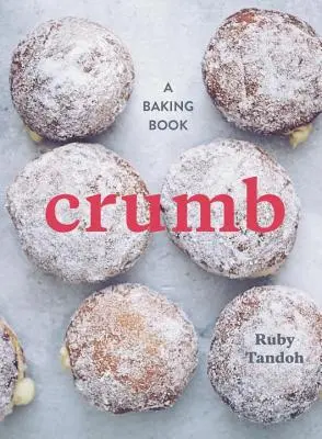 Krümel: Ein Backbuch - Crumb: A Baking Book