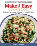 Mach es einfach Kochbuch: Narrensichere, stilvolle und leckere Rezepte für unterwegs - Make It Easy Cookbook: Foolproof, Stylish and Delicious Do-Ahead Recipes