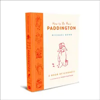 Wie man mehr Paddington sein kann: Ein Buch der Freundlichkeit - How to Be More Paddington: A Book of Kindness