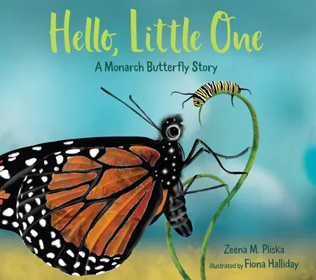 Hallo, Kleines: Eine Monarchfaltergeschichte - Hello, Little One: A Monarch Butterfly Story