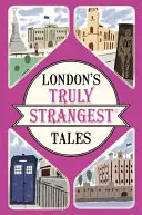 Londons wahrhaftig seltsamste Geschichten - London's Truly Strangest Tales