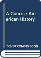 Eine prägnante amerikanische Geschichte - A Concise American History