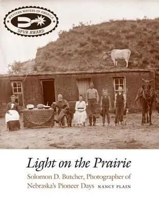 Licht in der Prärie: Solomon D. Butcher, Fotograf der Pioniertage Nebraskas - Light on the Prairie: Solomon D. Butcher, Photographer of Nebraska's Pioneer Days