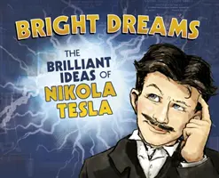 Helle Träume - Die genialen Erfindungen von Nikola Tesla - Bright Dreams - The Brilliant Inventions of Nikola Tesla