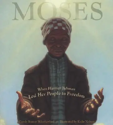 Mose: Als Harriet Tubman ihr Volk in die Freiheit führte - Moses: When Harriet Tubman Led Her People to Freedom