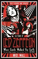 When Giants Walked the Earth - 50 Jahre Led Zeppelin. Die vollständig überarbeitete und aktualisierte Biografie. - When Giants Walked the Earth - 50 years of Led Zeppelin. The fully revised and updated biography.