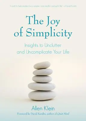 Die Freude an der Einfachheit: Insights to Unclutter and Uncomplicate Your Life (Affirmation Book on Simplicity and Self-Compassion, Organizing for S - The Joy of Simplicity: Insights to Unclutter and Uncomplicate Your Life (Affirmation Book on Simplicity and Self-Compassion, Organizing for S