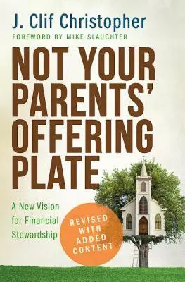 Nicht der Opferteller Ihrer Eltern: Eine neue Vision für finanzielle Haushalterschaft - Not Your Parents' Offering Plate: A New Vision for Financial Stewardship