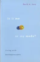 Liegt es an mir oder meinen Medikamenten? Leben mit Antidepressiva - Is It Me or My Meds?: Living with Antidepressants