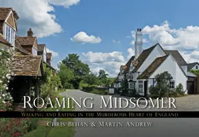 Streifzüge durch Midsomer: Wandern und Essen im mörderischen Herzen Englands - Roaming Midsomer: Walking and Eating in the Murderous Heart of England