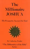 Der Millionär Joshua, seine Wohlstandsgeheimnisse für Sie! - The Millionaire Joshua, His Prosperity Secrets for You!