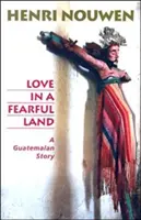 Liebe in einem ängstlichen Land: Eine Geschichte aus Guatemala - Love in a Fearful Land: A Guatemalan Story