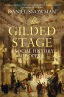 Die vergoldete Bühne: Eine Sozialgeschichte der Oper - The Gilded Stage: A Social History of Opera