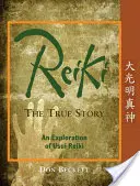 Reiki: Die wahre Geschichte: Eine Erkundung von Usui Reiki - Reiki: The True Story: An Exploration of Usui Reiki
