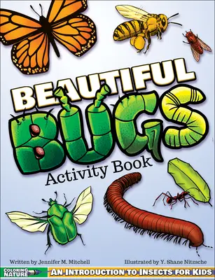 Beautiful Bugs Activity Book: Eine Einführung in die Insektenwelt für Kinder - Beautiful Bugs Activity Book: An Introduction to Insects for Kids