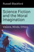 Science Fiction und die moralische Vorstellungskraft: Visionen, Verstand, Ethik - Science Fiction and the Moral Imagination: Visions, Minds, Ethics