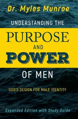 Sinn und Macht der Männer verstehen: Gottes Entwurf für die männliche Identität (vergrößert, erweitert) - Understanding the Purpose and Power of Men: God's Design for Male Identity (Enlarged, Expanded)