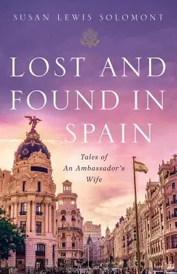 Verloren und gefunden in Spanien: Geschichten einer Botschaftergattin - Lost and Found in Spain: Tales of an Ambassador's Wife